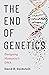 The End of Genetics: Designing Humanity's DNA