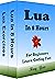 Lua: Lua Programming, In 8 Hours, For Beginners, Quick Start Guide : Lua Language Crash Course Textbook & Exercises