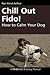 Chill out Fido! How to Calm...