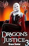 Dragon's Justice 3 by Bruce Sentar Dragon's Justice 3 by Bruce Sentar