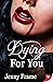 Dying for You (A Wild for You Novel Book 3)