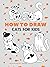 Anyone Can Draw Cats: Easy Step-by-Step Drawing Tutorial for Kids, Teens, and Beginners How to Learn to Draw Cats Book 1 (Aspiring artist's guide)