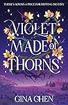 Violet Made of Thorns by Gina  Chen