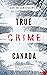True Crime Canada by Adrian Langenscheid