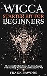 Wicca Starter Kit for Beginners by Frank Bawdoe