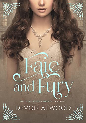 Faie and Fury (The Faie King's Mortal #1)