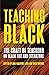 Teaching Black: The Craft o...