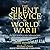 The Silent Service in World War II: The Story of the U.S. Navy Submarine Force in the Words of the Men Who Lived It