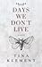 Days We Don't Live