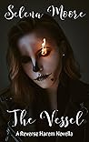 The Vessel by Selena  Moore