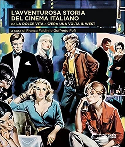 L'avventurosa storia del cinema italiano (da La Dolce Vita a C'era una volta il West)