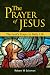 The Prayer of Jesus: The Lo...