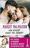 Ton amour pour me sauver by Margot Malmaison