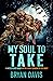 My Soul to Take (The Oculus Gate, #3)