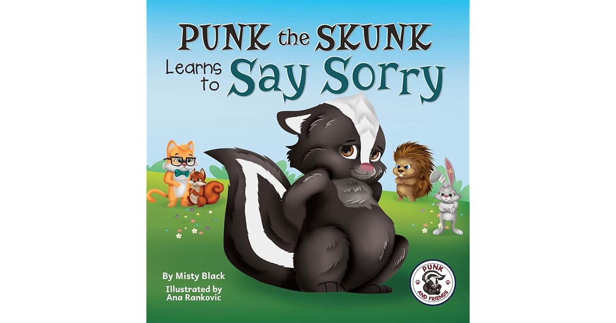 Punk the Skunk Learns to Say Sorry: A picture book about empathy