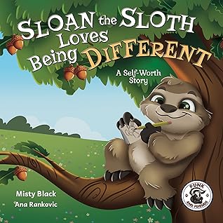 Sloan the Sloth Loves Being Different: A self-worth story celebrating our unique abilities and talents. For ages 3-8, preschool through 2nd grade. (Punk and Friends Learn Social Skills)