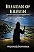 Brendan of Kilrush by Michael J. Schneider