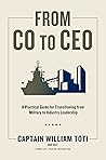 From CO to CEO: A Practical Guide for Transitioning from Military to Industry Leadership
