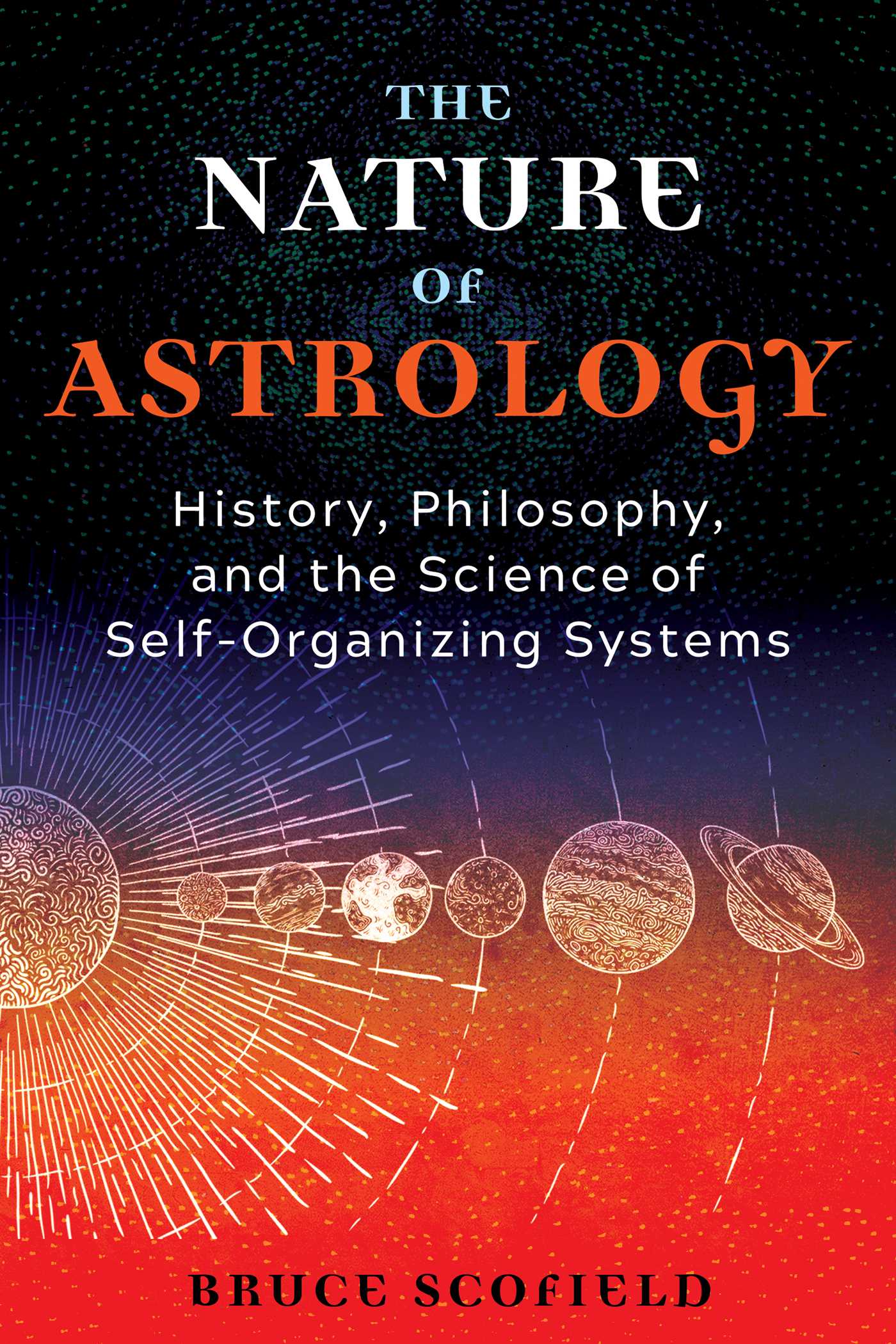 The Nature of Astrology: History, Philosophy, and the Science of Self-Organizing Systems