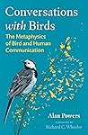 Conversations with Birds: The Metaphysics of Bird and Human Communication Conversations with Birds: The Metaphysics of Bird and Human Communication