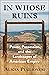 In Whose Ruins by Alicia Puglionesi