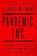 Pandemic, Inc.: Chasing the Capitalists and Thieves Who Got Rich While We Got Sick