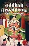 Oddball Ornaments: The Story of Christmas