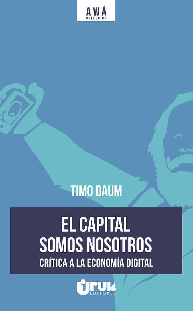El capital somos nosotros: Crítica a la economía digital