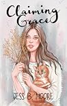 Claiming Grace by Jess B. Moore