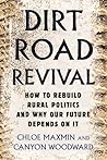 Dirt Road Revival: How to Rebuild Rural Politics and Why Our Future Depends On It