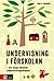 Undervisning i förskolan - Att skapa lärande undervisningsmiljöer