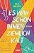 Es war schon immer ziemlich kalt by Ela Meyer