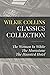 Wilkie Collins Classics Collection: The Woman In White, The Moonstone, The Haunted Hotel