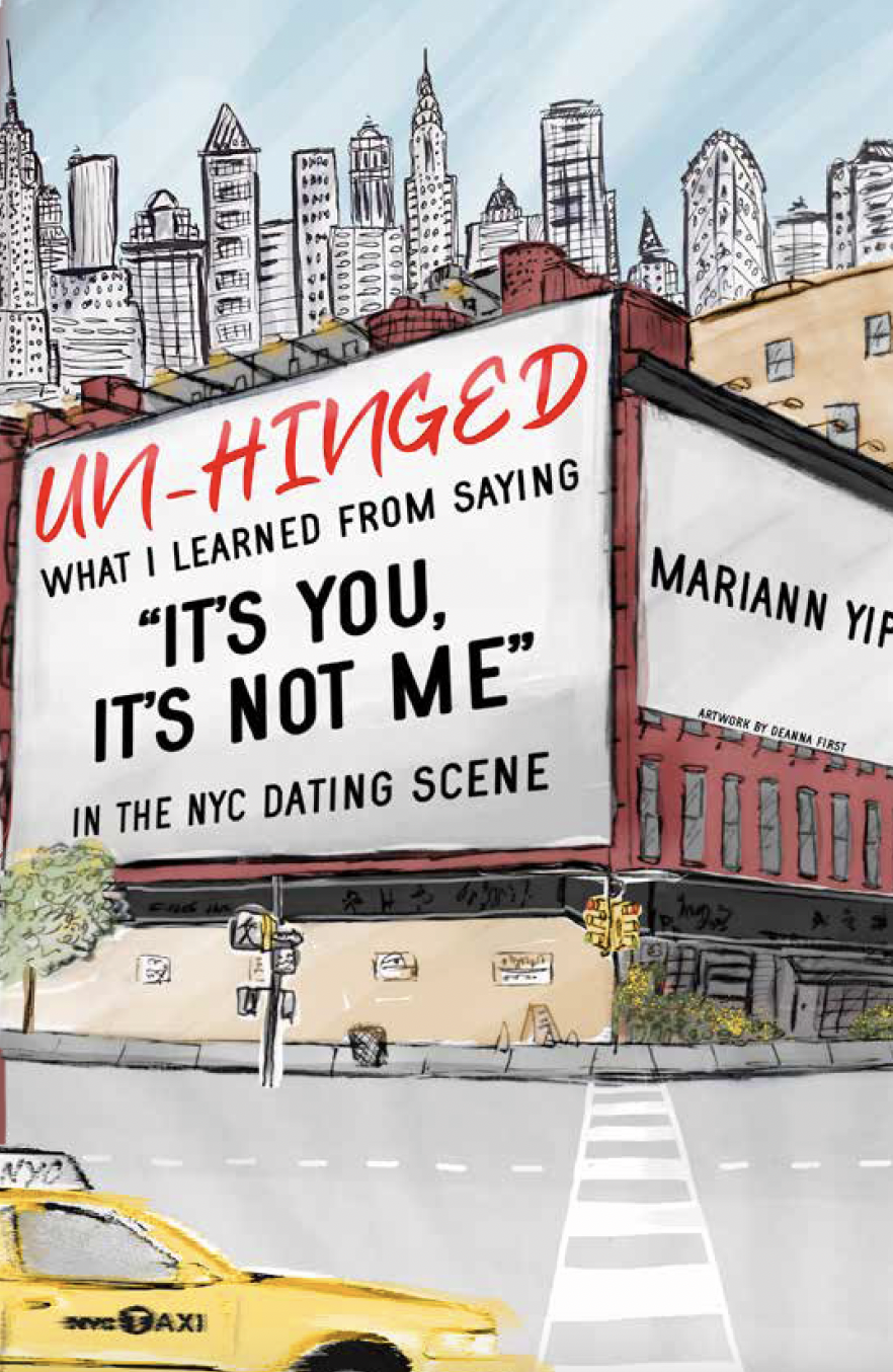 Un-Hinged What I Learned From Saying “It’s Not You, It’s Me” in the New York Dating Scene