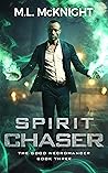 Spirit Chaser by M.L. McKnight