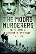 The Moors Murderers: The Full Story of Ian Brady and Myra Hindley