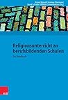 Religionsunterricht an berufsbildenden Schulen: Ein Handbuch