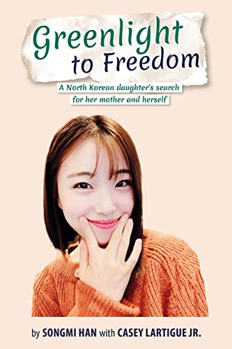Greenlight to Freedom: A North Korean Daughter's Search for Her Mother and Herself