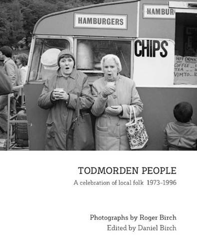 Todmorden People: A Celebration of Local Folk 1973-1996 (Hardcover)