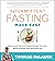 Intermittent Fasting Made Easy: Next-level Hacks to Supercharge Fat Loss, Boost Energy, and Build Muscle