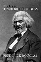 The Life of Frederick Douglas by Frederick Douglass