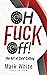 Oh Fuck Off - The Art Of Co...