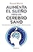 Alimenta el sueño para un cerebro sano: Guía práctica para dormir mejor y alargar la vida de tus neuronas (Spanish Edition)