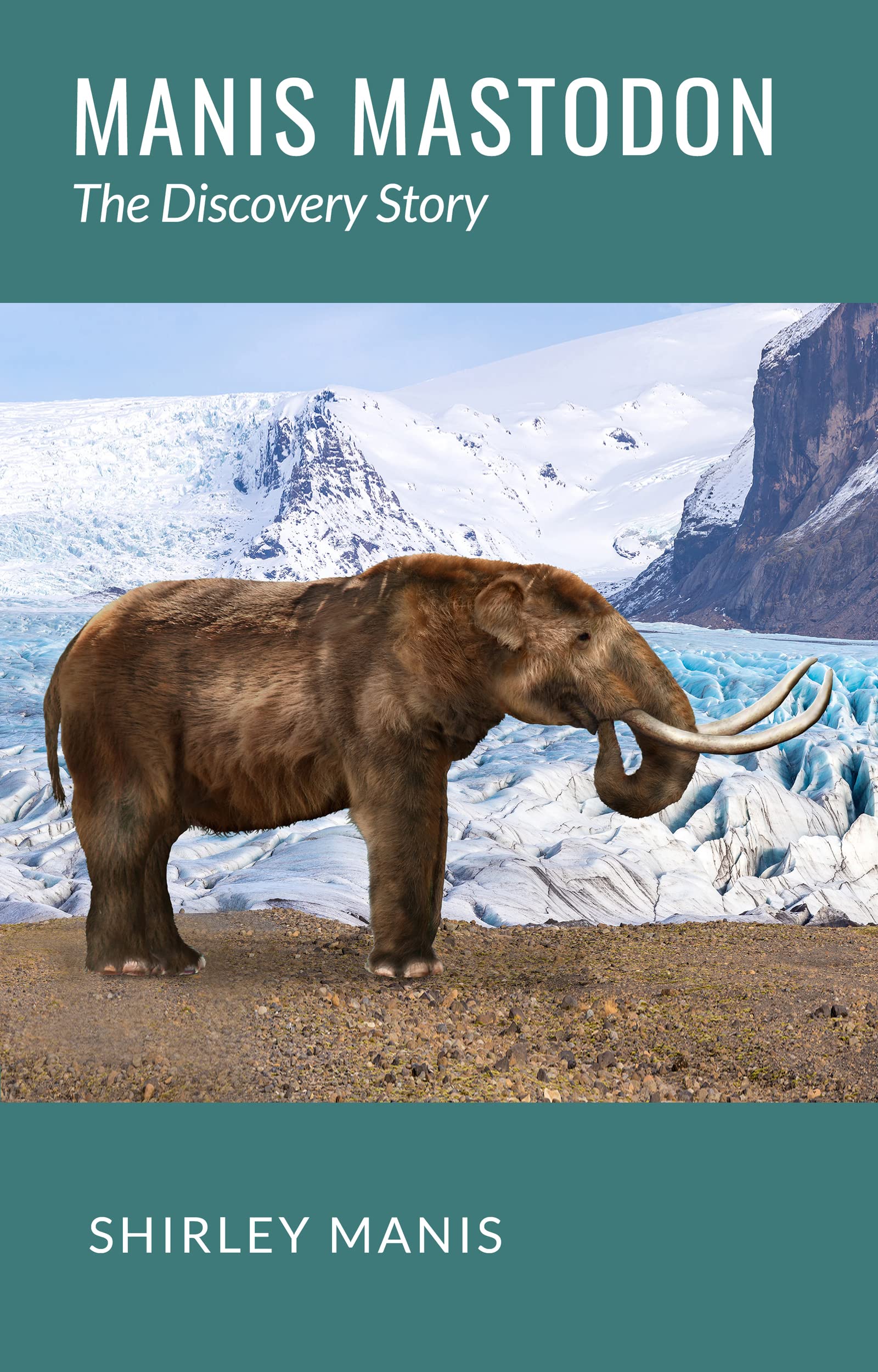 Manis Mastodon: The Discovery Story (Kindle Edition)
