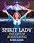 Spirit Lady: The Gift of Ro...