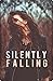 Silently Falling by Liz Plum