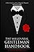 The Millennial Gentleman Handbook: A Man’s Guide to a Life of Etiquette, Prosperity and Good Fortune