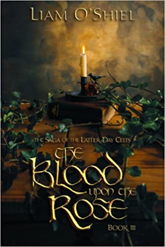The Blood Upon the Rose (Saga of the Latter-Day Celts #3)