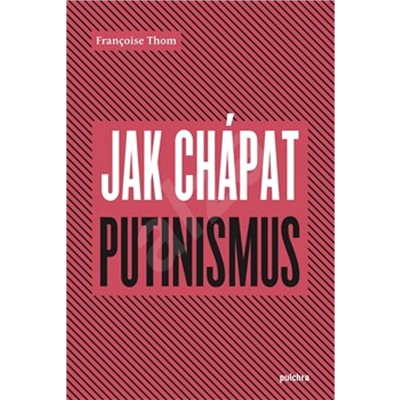 Jak chápat putinismus