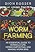 Worm Farming: An Essential Guide to Vermiculture, Vermicomposting, and Making Worm Bins (Sustainable Gardening)